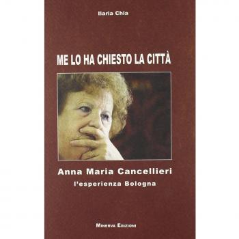 Me lo ha chiesto la città. Anna Maria Cancellieri. L'esperienza Bologna