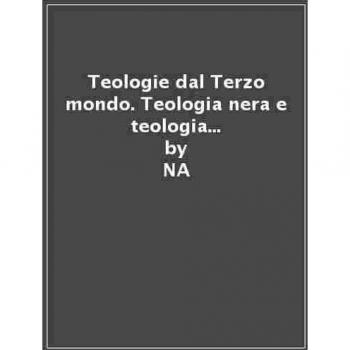 Teologie dal Terzo mondo. Teologia nera e teologia latino-americana della liberazione