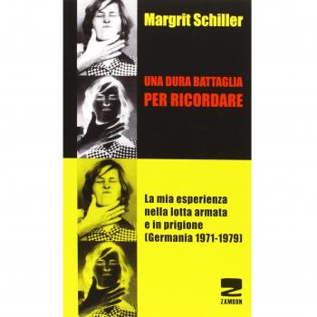 Una dura battaglia per ricordare. La mia esperienza nella lotta armata e in prigione (Germania 1971-1979)