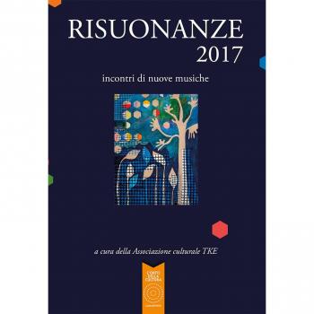 Risuonanze 2017. Incontri di nuove musiche