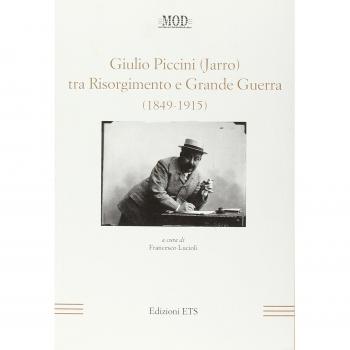 Giulio Piccini (Jarro) tra Risorgimento e grande guerra (1849-1915)