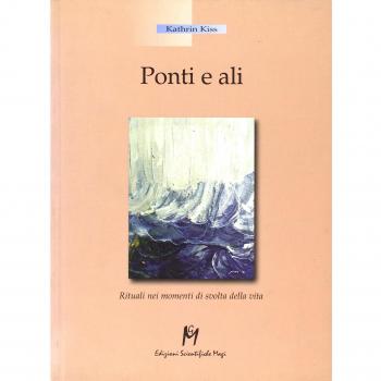 Ponti e ali. Rituali nei momenti di svolta della vita