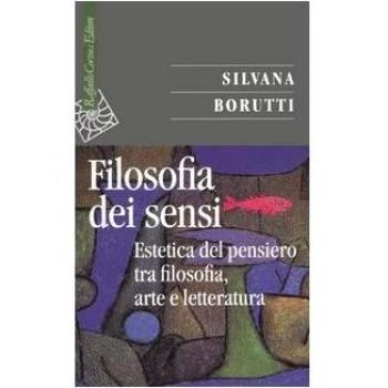 La filosofia dei sensi. Estetica del pensiero tra filosofia, arte e letteratura