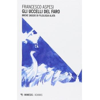 Gli uccelli del faro. Breve saggio di filologia alata