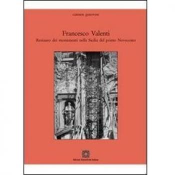 Francesco Valenti. Restauro dei monumenti nella Sicilia del primo Novecento