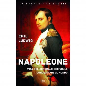 Napoleone. Vita del generale che volle conquistare il mondo