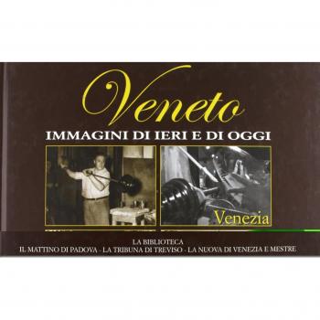Veneto. Immagini di ieri e di oggi (Vol. 3)