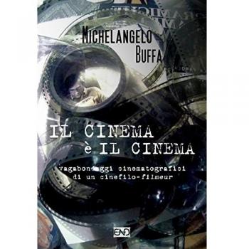 Il cinema è il cinema. Vagabondaggi cinematografici di un cinefilo-filmeur