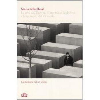 Storia della Shoah. La crisi dell'Europa, lo sterminio degli ebrei e la memoria del XX secolo. La memoria del XX secolo (Vol. 2)