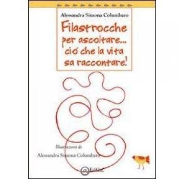 Filastrocche per ascoltare... Ciò che la vita sa raccontare