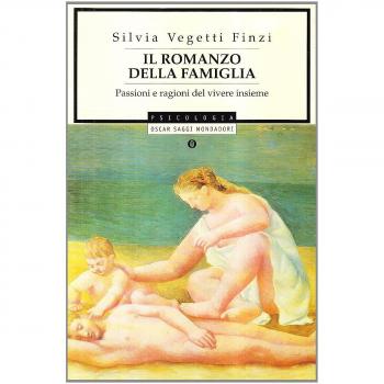 Il romanzo della famiglia. Passioni e ragioni del vivere insieme