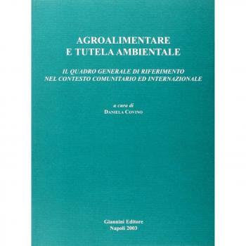 Agroalimentare e tutela ambientale. Il quadro generale di riferimento nel contesto comunitario ed internazionale
