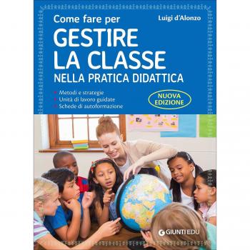 Come fare per gestire la classe nella pratica didattica. Metodi e...