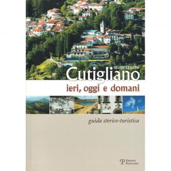 Cutigliano ieri, oggi e domani. Guida storico-turistica