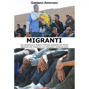 Migranti. Da Lampedusa a Settimo Torinese passando per Mineo. Speranze che rinascono e si infrangono continuamente
