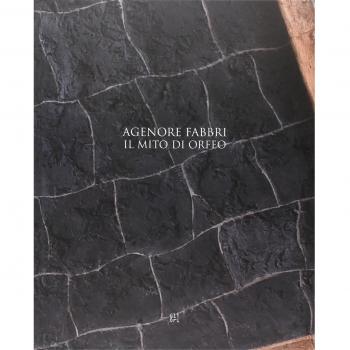 Agenore Fabbri. Il mito di Orfeo. Catalogo della mostra