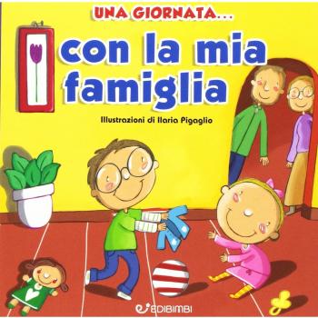Una giornata... con la mia famiglia. Ediz. illustrata