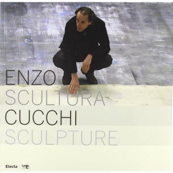 Enzo Cucchi. Scultura-Sculpture. Catalogo della mostra (Bergamo, 4 aprile-27 maggio 2007). Ediz. italiana e inglese
