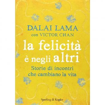 La felicità è negli altri. Storie di incontri che cambiano la vita