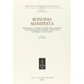 Bononia manifesta. Supplemento al Catalogo dei bandi, editti, costituzioni e provvedimenti diversi, stampati nel XVI secolo per Bologna e il suo territorio