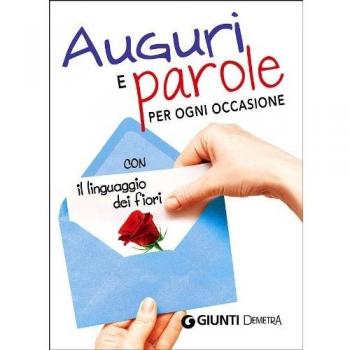 Auguri e parole per ogni occasione con il linguaggio dei fiori