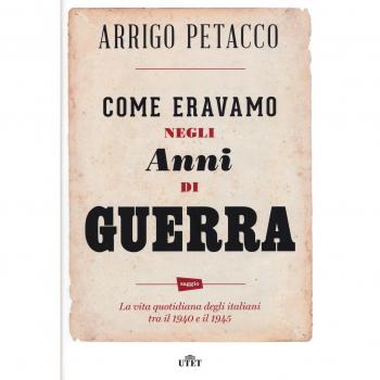 Come eravamo negli anni di guerra. La vita quotidiana degli italiani tra il 1940 e il 1945. Con e-book