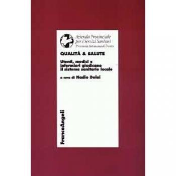 Qualità & salute. Utenti, medici e infermieri giudicano il sistema sanitario locale