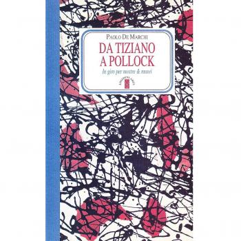 Da Tiziano a Pollock. In giro per mostre & musei