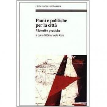 Piani e politiche per la città. Metodi e pratiche