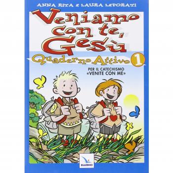 Veniamo con te, Gesù. Quaderno attivo per il catechismo «Venite con me» (Vol. 1)