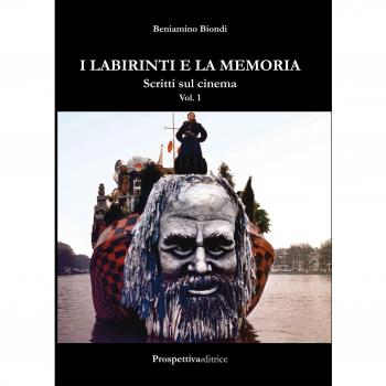 I labirinti e la memoria. Scritti sul cinema (Vol. 1)