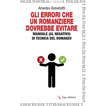 Gli errori che un romanziere dovrebbe evitare. Manuale (al negativo) di tecnica del romanzo