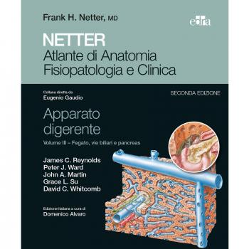 Netter. Atlante di anatomia fisiopatologia e clinica. Apparato digerente. Fegato, vie biliari e pancreas (Vol. 3)