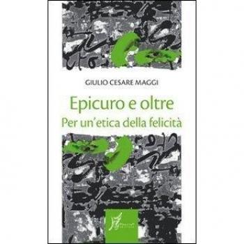 Epicuro e oltre. Per un'etica della felicità