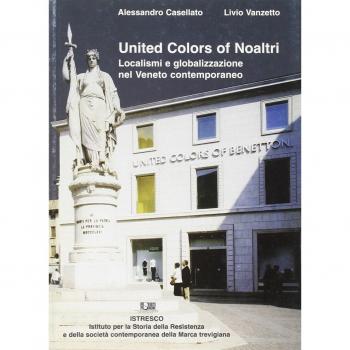 United colors of noaltri. Localismi e globalizzazione nel Veneto contemporaneo