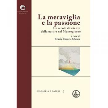La meraviglia e la passione. Un secolo di scienze della natura nel Mezzogiorno