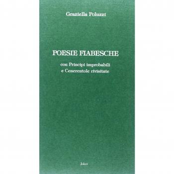 Poesie fiabesche. Con principi improbabili e Cenerentole rivisitate. Post-femminismo con ironia