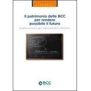 Il patrimonio delle BCC per rendere possibile il futuro. Guida essenziale per amministratori e direttori