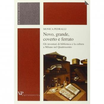 Novo, grande, coverto e ferrato. Gli inventari di biblioteca e la cultura a Milano nel Quattrocento