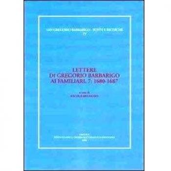 Lettere di Gregorio Barbarigo ai familiari. 1680-1687 (Vol. 7)