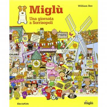 Miglù. Una giornata a Sorrisopoli. Ediz. illustrata