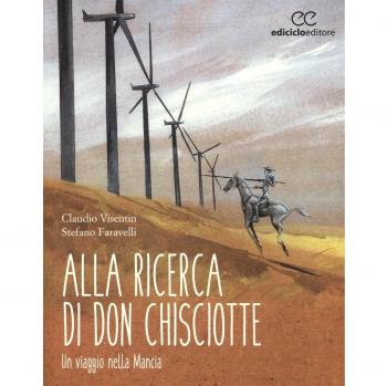 Alla ricerca di don Chisciotte. Un viaggio nella Mancia