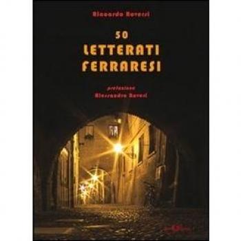 50 letterati ferraresi dal quattrocento a oggi