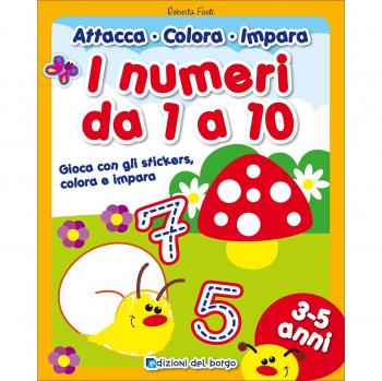 I numeri da 1 a 10. Gioca con gli stickers, colora e impara. Con adesivi