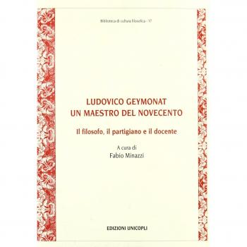 Ludovico Geymonat. Un maestro del Novecento. Il filosofo, il partigiano e il docente