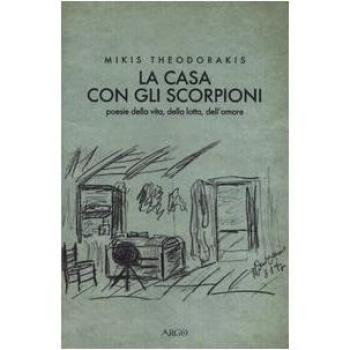 La casa con gli scorpioni. Poesie della vita, della lotta, dell'amore