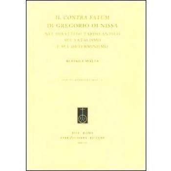 Il «Contra fatum» di Gregorio di Nissa nel dibattito tardo-antico sul fatalismo e sul determinismo