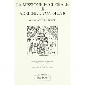 Adrienne von Speyr. La missione ecclesiale. Atti del 2º Colloquio internazionale del pensiero cristiano