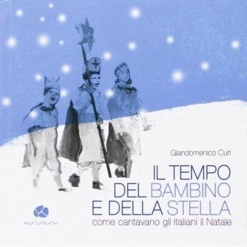Il tempo del bambino e della stella. Come cantavano gli italiani il Natale...