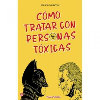 Cómo tratar con personas tóxicas